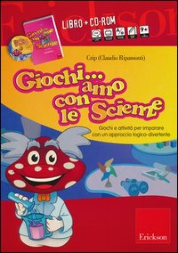 Giochiamo con le scienze. Giochi e attività per imparare con un approccio logico-divertente. Con CD-ROM - Claudio Ripamonti (Crip)