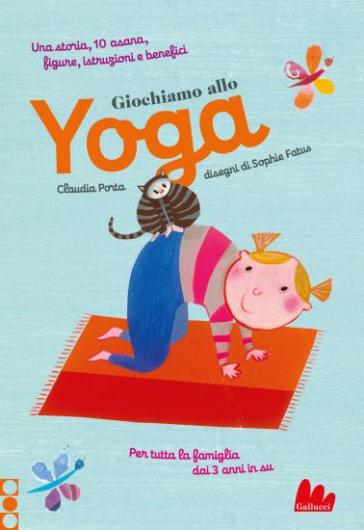 Giochiamo allo yoga. Ediz. a colori - Claudia Porta