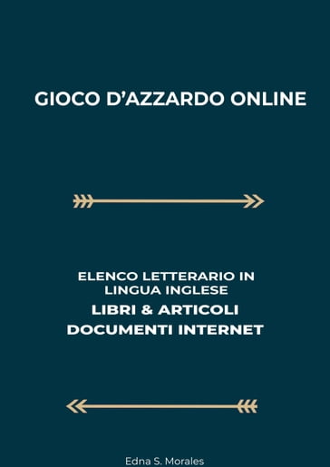 Gioco D'Azzardo Online: Elenco Letterario in Lingua Inglese: Libri & Articoli, Documenti Internet - Edna S. Morales