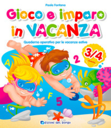 Gioco e imparo in vacanza (3-4 anni). Quaderno operativo per le vacanze estive. Con 6 pennarelli - Paola Fontana