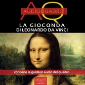 La Gioconda di Leonardo da Vinci. Audioquadro