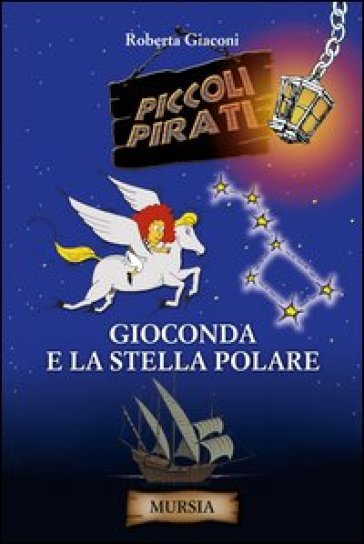 Gioconda e la stella polare - Roberta Giaconi | 