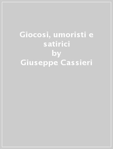 Giocosi, umoristi e satirici - Giuseppe Cassieri