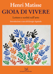 Gioia di vivere. Lettere e scritti sull