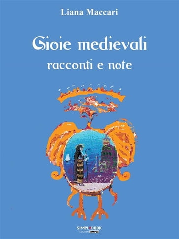 Gioie medievali - Liana Maccari