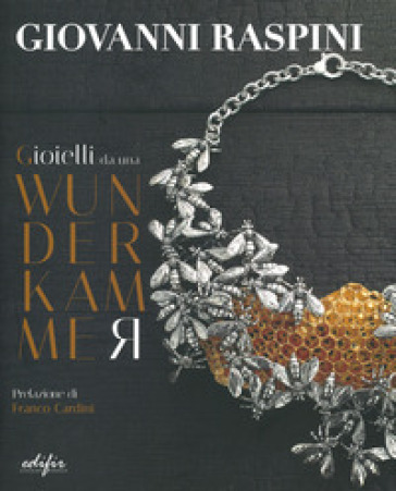 Gioielli da una Wunderkammer-Jewellery from a Wunderkammer. Ediz. illustrata - Giovanni Raspini