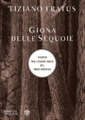 Giona delle sequoie. Viaggio tra i giganti rossi del Nord America