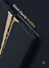 Gioni David Parra. Le seduzioni timbriche della scultura. Ediz. italiana e inglese