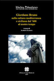 Giordano Bruno nella cultura mediterranea e siciliana dal  600 al nostro tempo