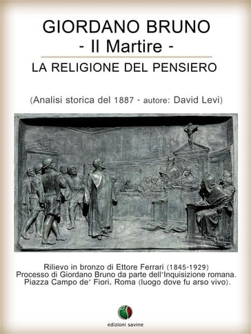 Giordano Bruno o La religione del pensiero - Il Martire - David Levi - Simona Gilberti