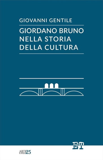 Giordano Bruno nella storia della cultura - Giovanni Gentile