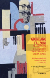 Giordano Falzoni. Transcodifica e avanguardia tra letteratura, cinema, teatro. Atti della Giornata di studi (Università dell