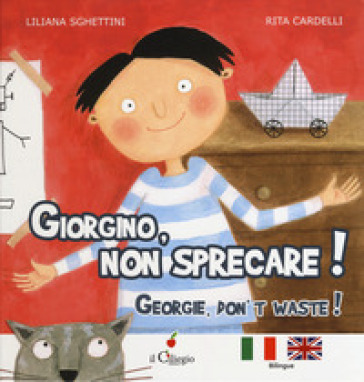 Giorgino, non sprecare!-Georgie, don't waste! - Liliana Sghettini