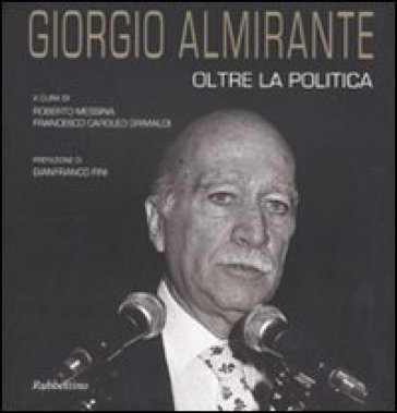 Giorgio Almirante oltre la politica