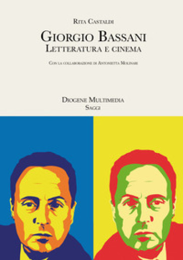 Giorgio Bassani. Letteratura e cinema - Rita Castaldi