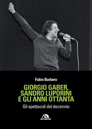 Giorgio Gaber, Sandro Luporini e gli anni ottanta - Fabio Barbero