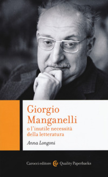 Giorgio Manganelli o l'inutile necessità della letteratura - Anna Longoni