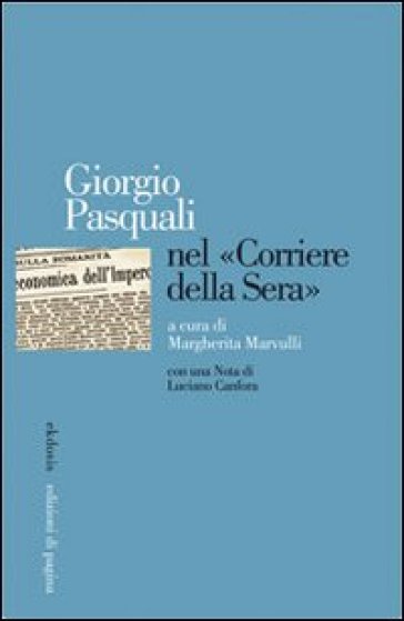 Giorgio Pasquali nel «Corriere della Sera» - Margherita Marvulli