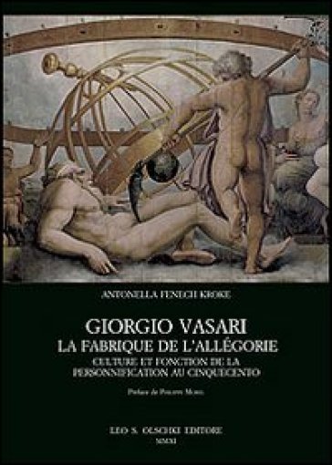 Giorgio Vasari. La fabrique de l'Allégorie. Culture et fonction de la personnification au...