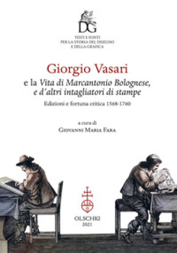 Giorgio Vasari e la vita di Marcantonio Bolognese, e d'altri intagliatori di stampe. Edizi...