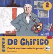 Giorgio de Chirico. Perché mettere tutto in piazza?