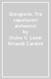 Giorgione. Tre capolavori alchemici