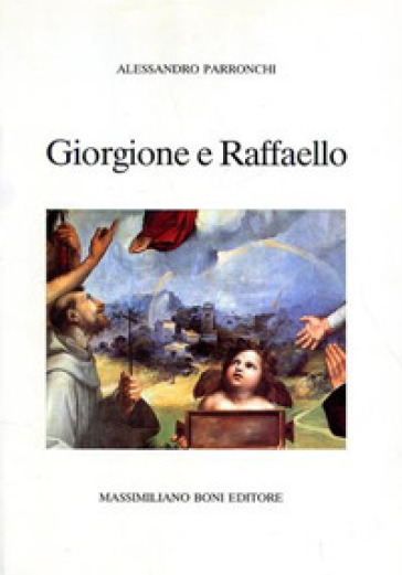 Giorgione e Raffaello - Alessandro Parronchi