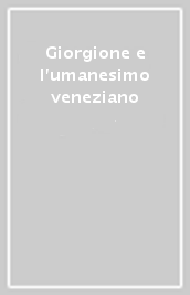 Giorgione e l umanesimo veneziano