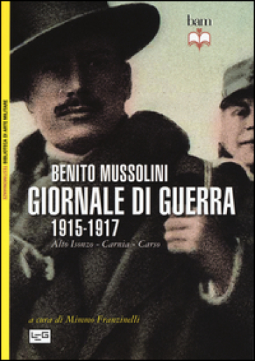 Giornale di guerra. 1915-1917 - Benito Mussolini