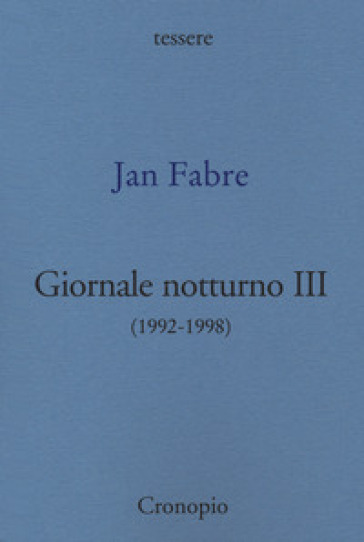 Giornale notturno (1992-1998). 3. - Jan Fabre
