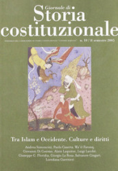 Giornale di storia costituzionale. Semestrale del laboratorio di storia costituzionale «Antoine Barnave» (secondo semestre 2005). 10: Tra Islam e Occidente: culture e diritti