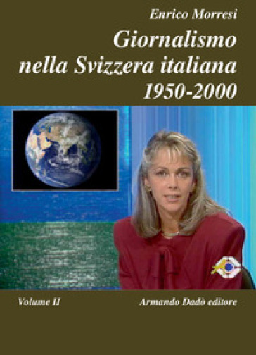 Giornalismo nella Svizzera italiana (1950-2000). 2. - Enrico Morresi