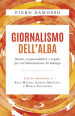 Giornalismo dell alba. Storie, responsabilità e regole per un informazione di dialogo