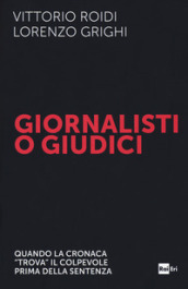 Giornalisti o giudici. Quando la cronaca «trova» il colpevole prima della sentenza