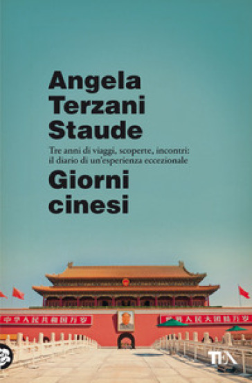 Giorni cinesi - Angela Terzani Staude