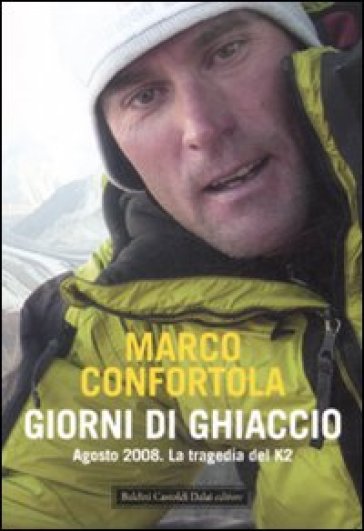 Giorni di ghiaccio. Agosto 2008. La tragedia del K2 - Marco Confortola