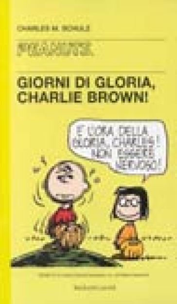 Giorni di gloria, Charlie Brown! - Charles Monroe Schulz