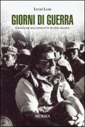 Giorni di guerra. Cronache dai conflitti di fine secolo