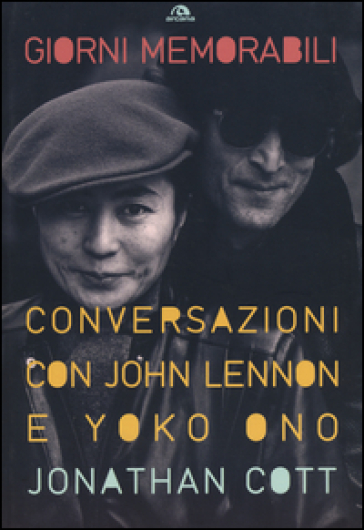 Giorni memorabili. Conversazioni con John Lennon e Yoko Ono - Jonathan Cott