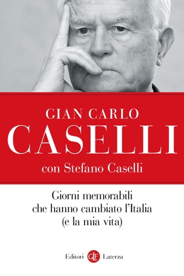 Giorni memorabili che hanno cambiato l'Italia (e la mia vita) - Gian Carlo Caselli