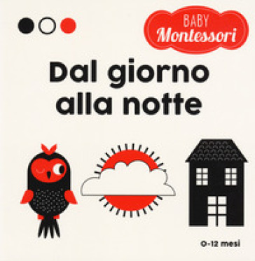 Giorno e notte. Baby Montessori. Ediz. a colori - Chiara Piroddi