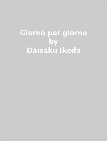 Giorno per giorno - Daisaku Ikeda