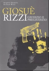 Giosué Rizzi. Giudizio e pregiudizio