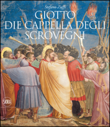 Giotto. Die Cappella degli Scrovegni