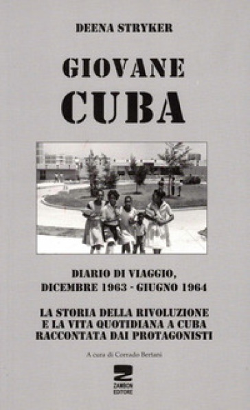 Giovane Cuba. Diario di viaggio, dicembre 1963-giugno 1964 - Deena Stryker