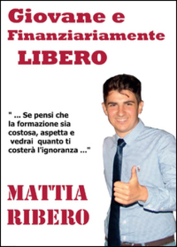 Giovane e finanziariamente libero - Mattia Ribero