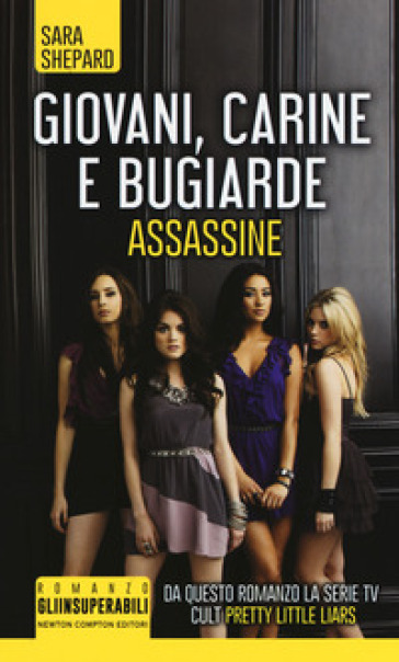 Giovani, carine e bugiarde. Assassine - Sara Shepard