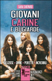 Giovani, carine e bugiarde: Deliziose-Divine-Perfette-Incredibili