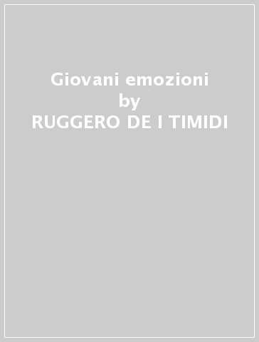 Giovani emozioni - RUGGERO DE I TIMIDI