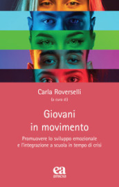 Giovani in movimento. Promuovere lo sviluppo emozionale e l integrazione a scuola in tempo di crisi